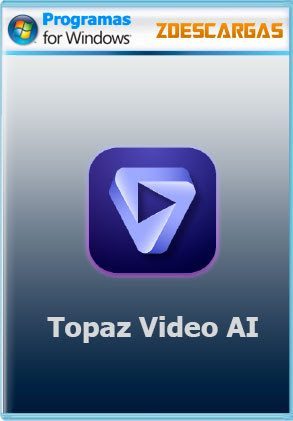 Topaz Video AI 2025 Full Descargar gratis Topaz Video AI 2025 Full
